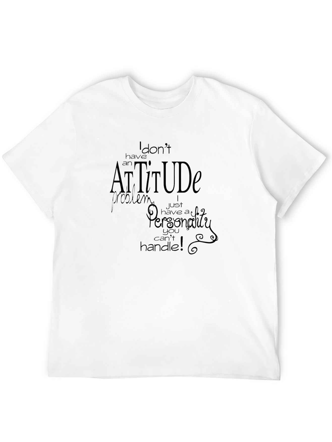 Funny Attitude T-Shirt - Sarcastic Personality Tee