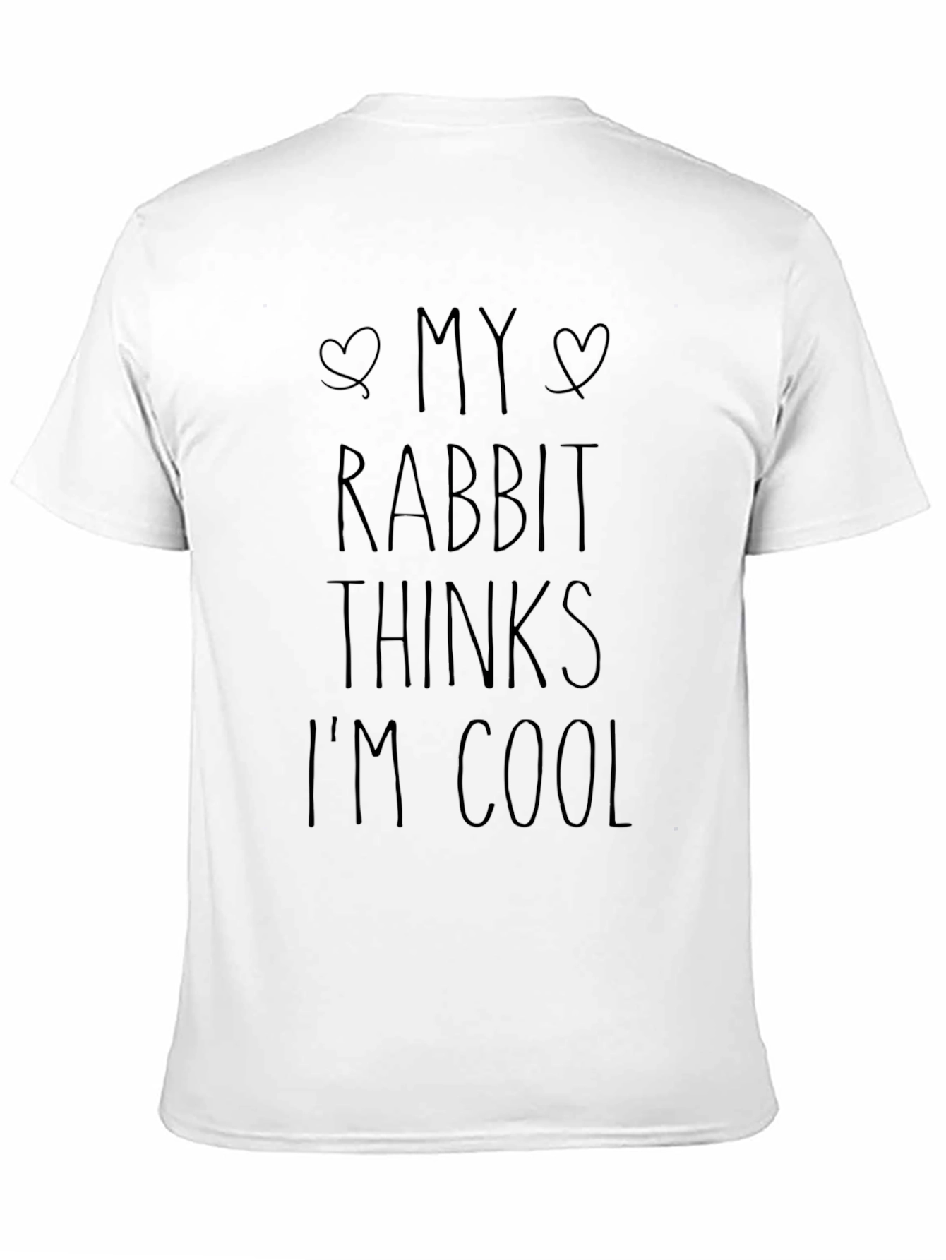 My Rabbit Thinks Im Cool T-Shirt