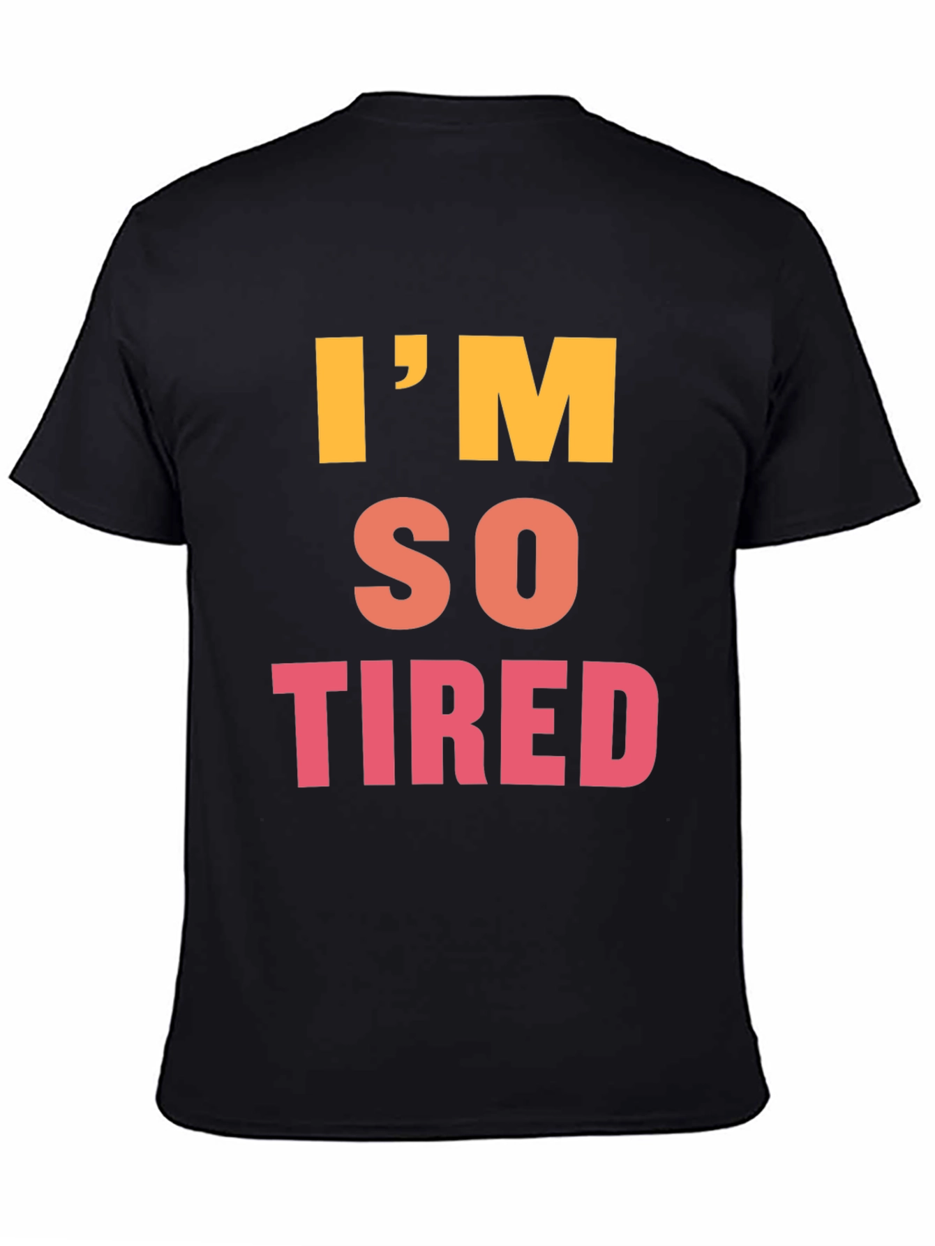 Im So Tired Graphic Tee - Black