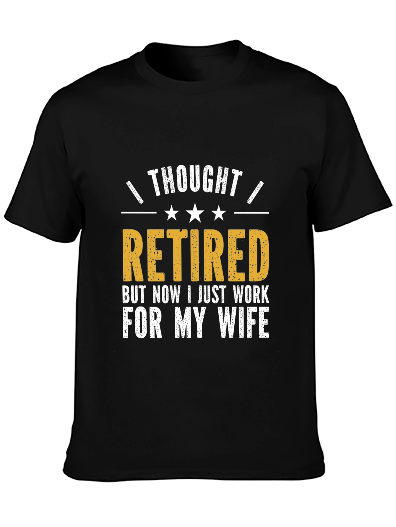 Retired? Funny Husband T-Shirt