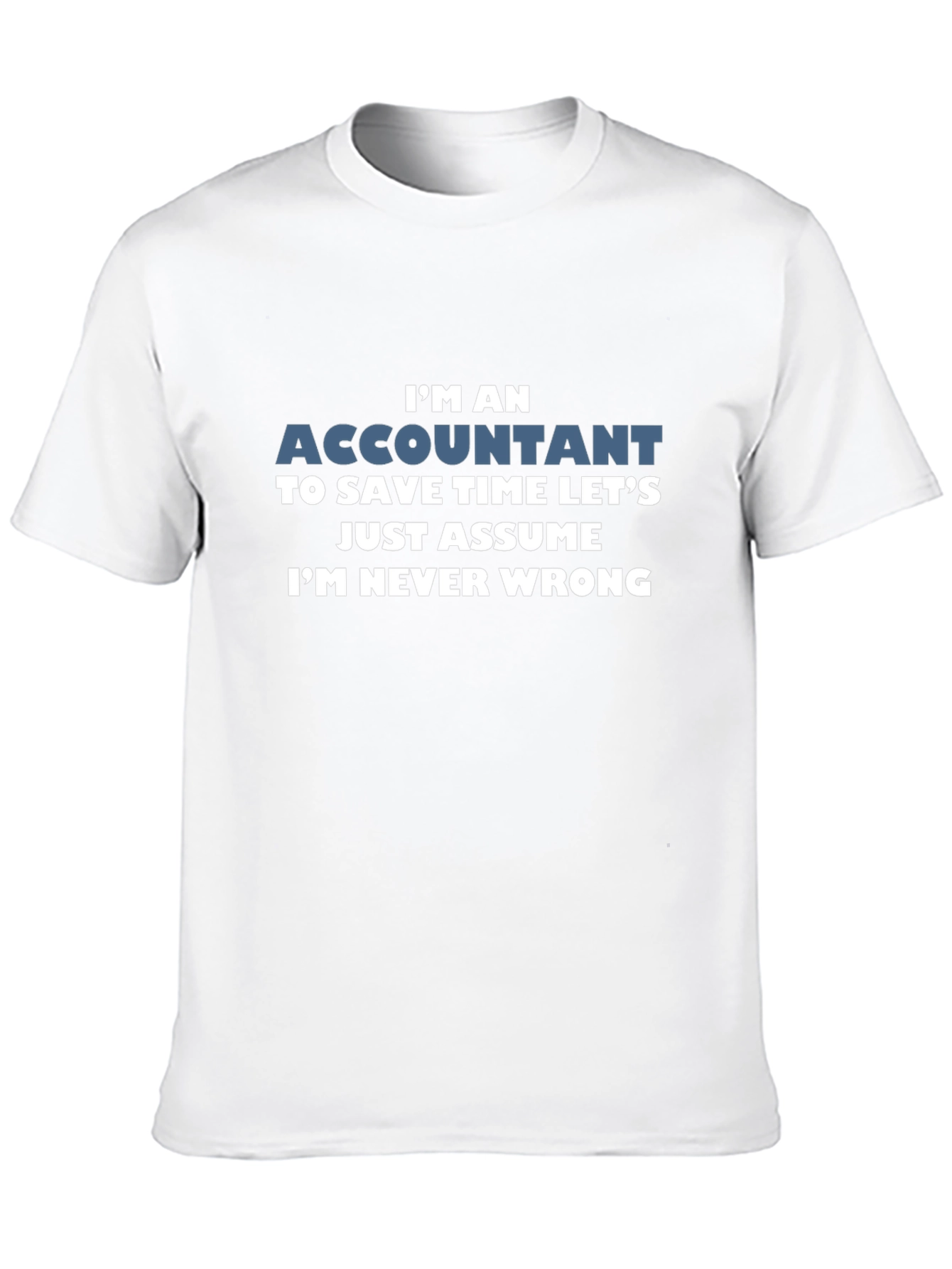 Accountant Never Wrong Funny T-Shirt