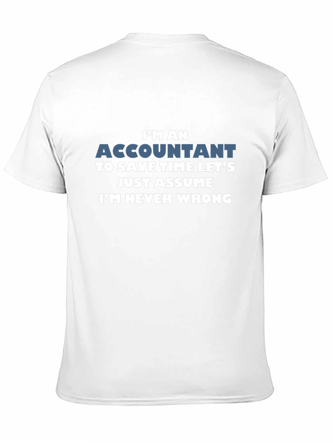 Accountant Never Wrong Funny T-Shirt
