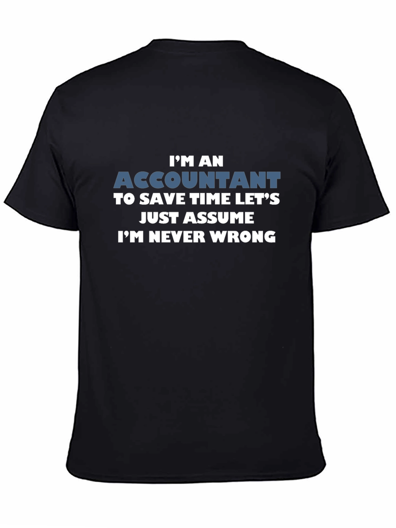 Accountant Never Wrong Funny T-Shirt
