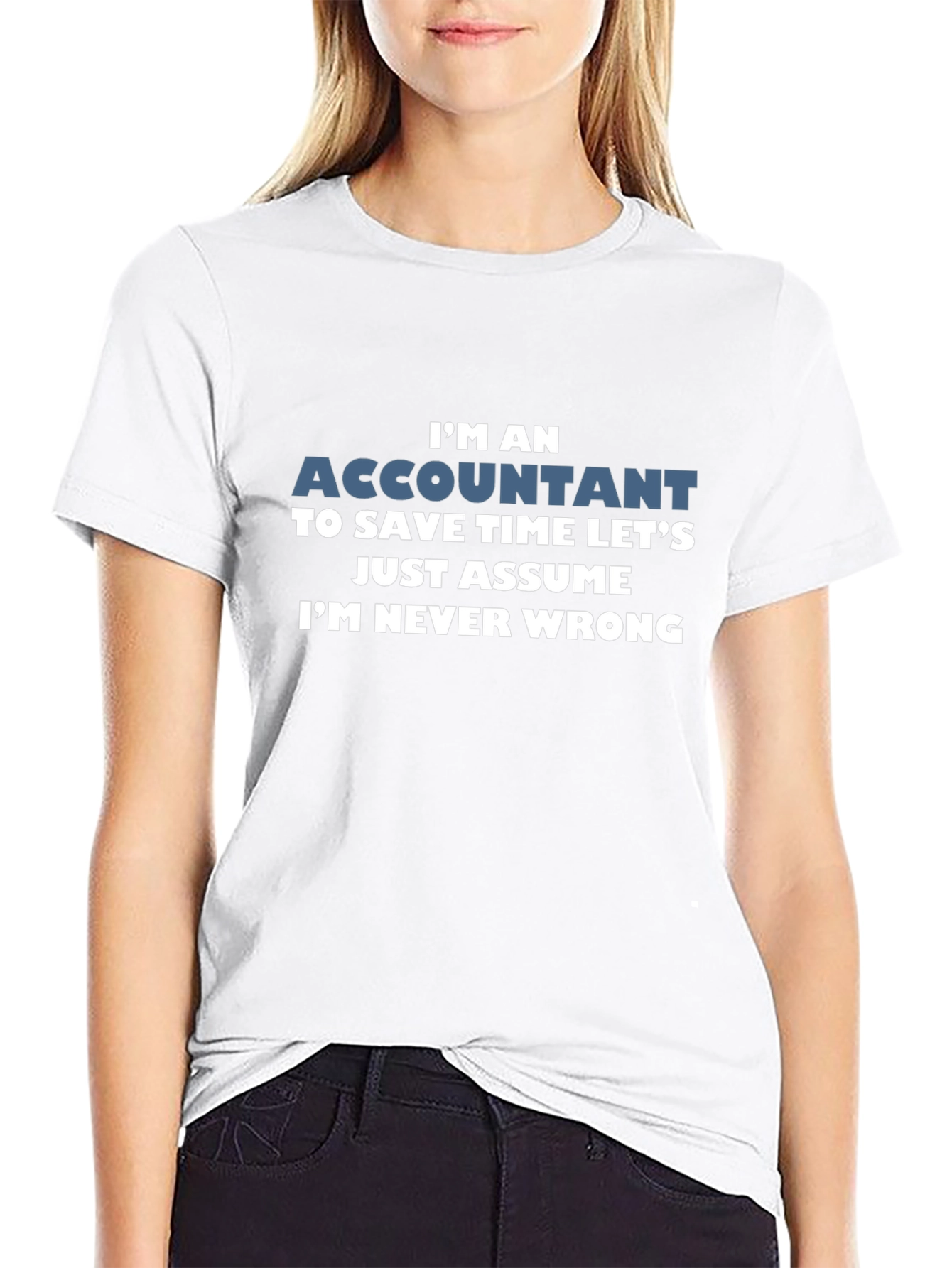 Accountant Never Wrong Funny T-Shirt