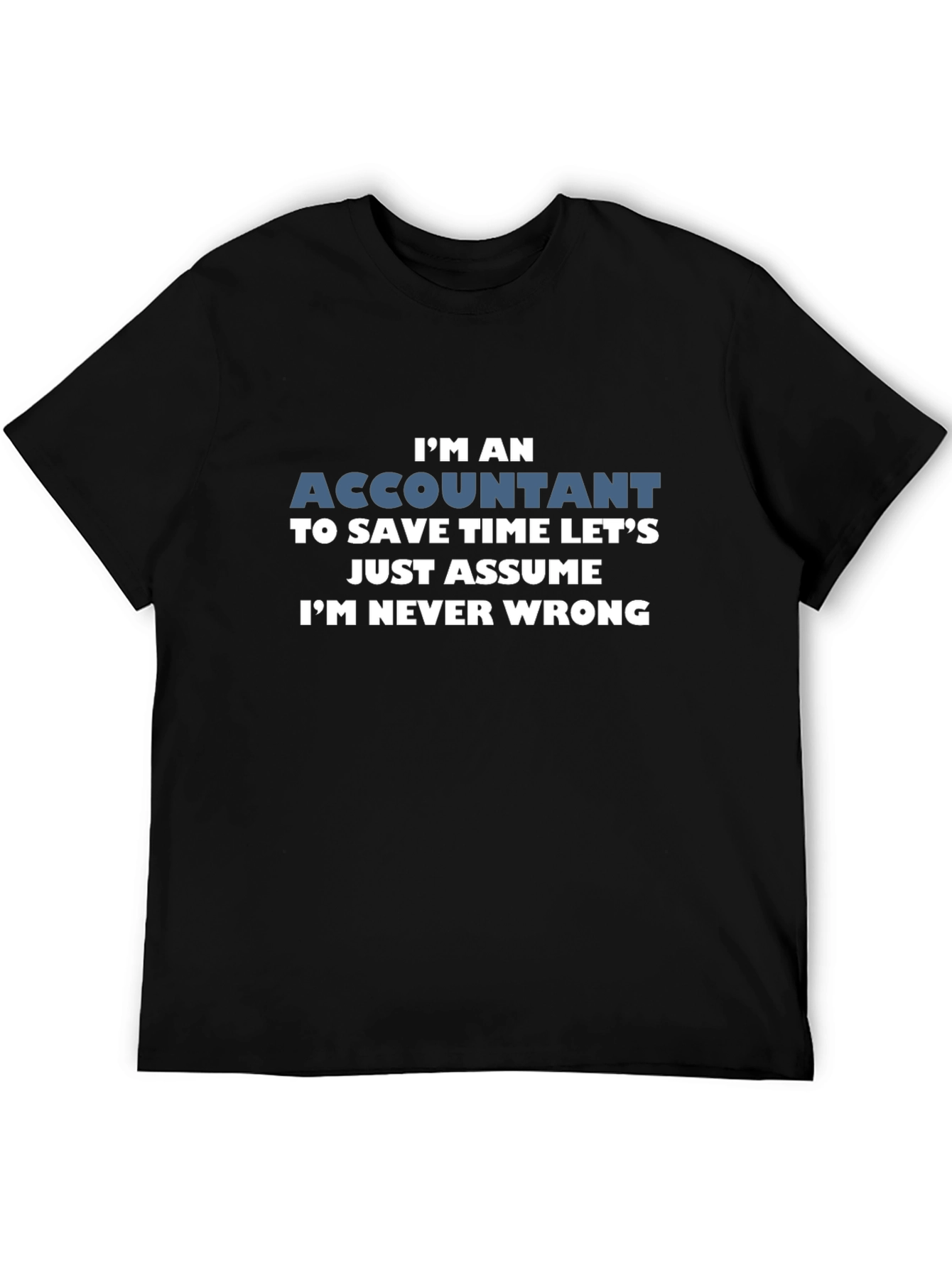Accountant Never Wrong Funny T-Shirt
