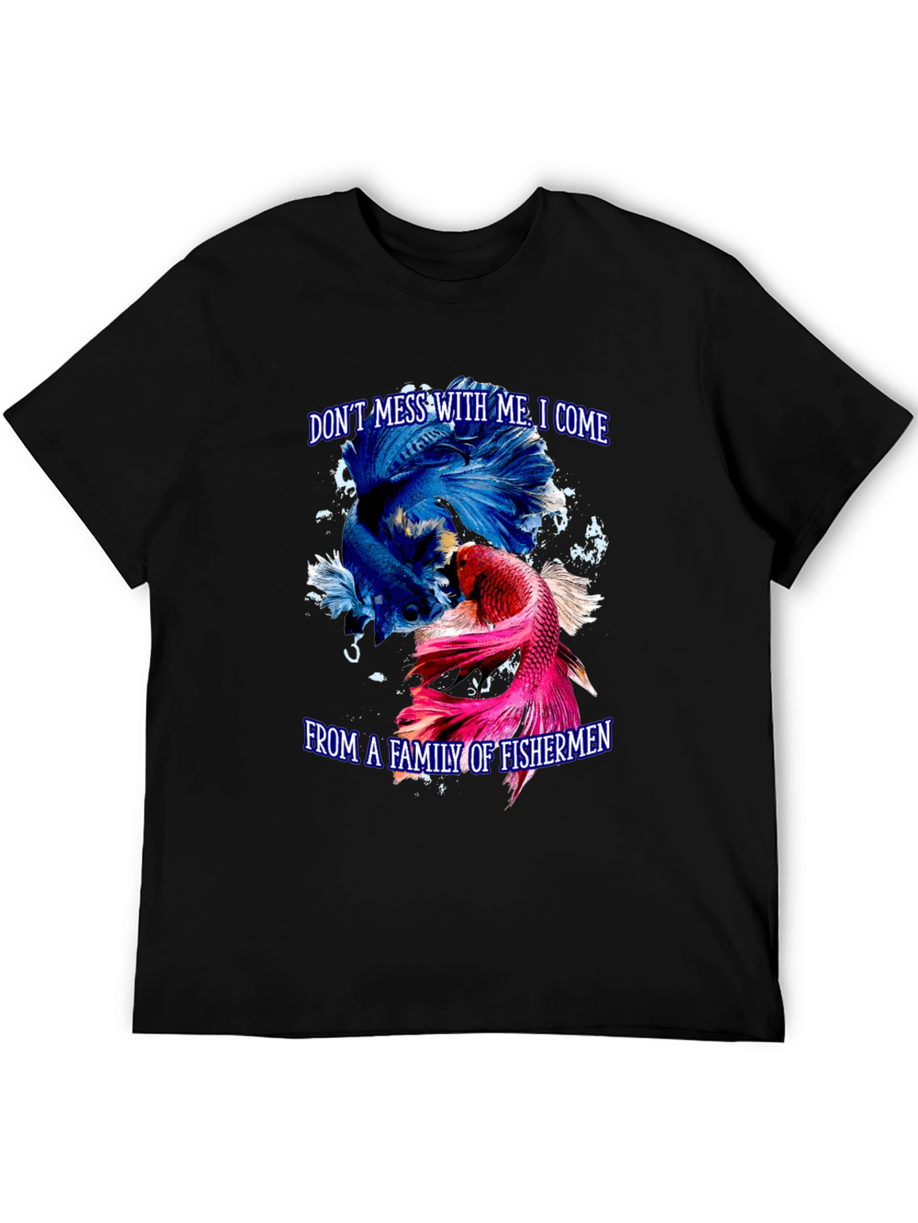 Dont Mess With Me Fisherman T-Shirt