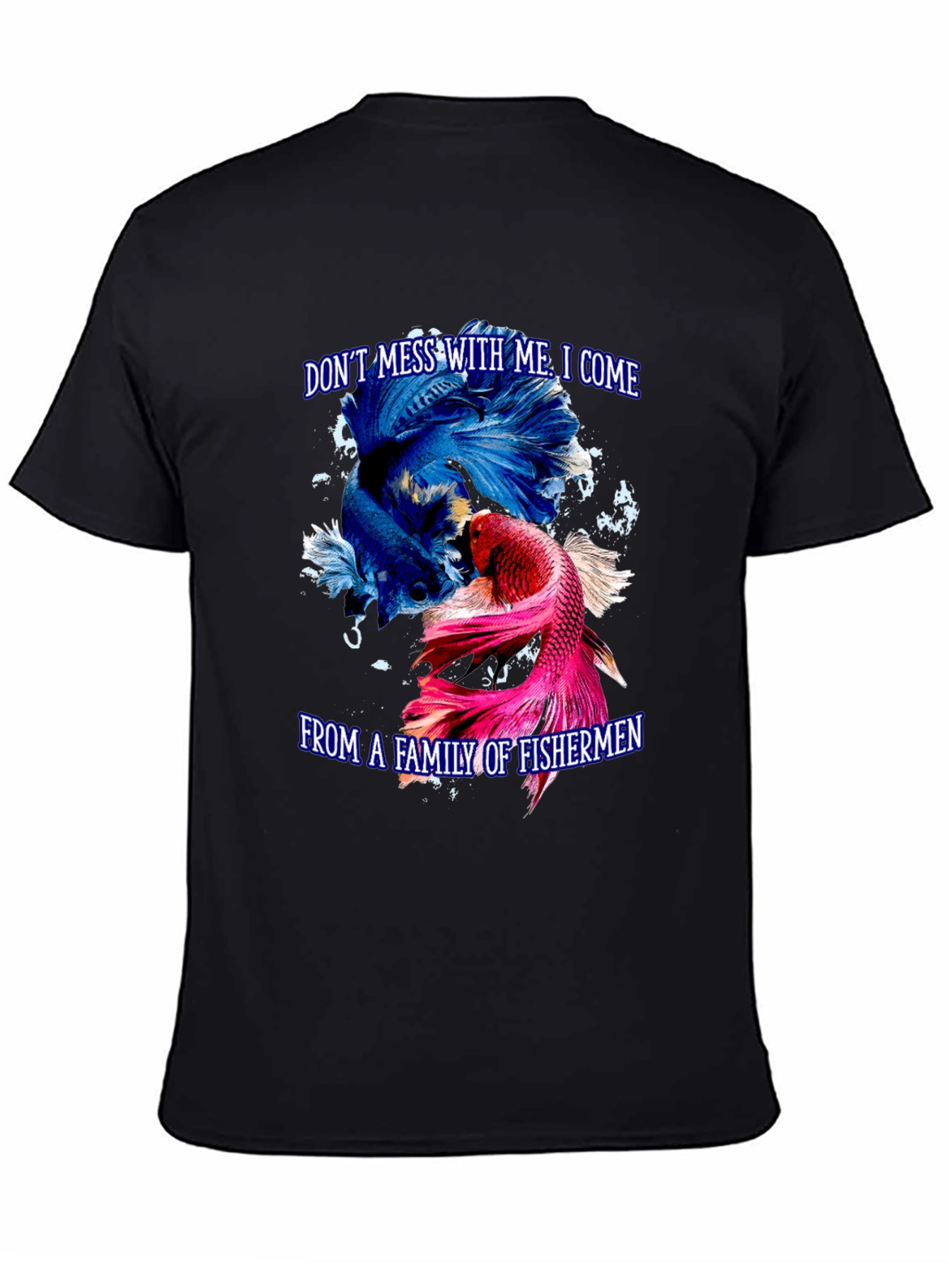 Dont Mess With Me Fisherman T-Shirt