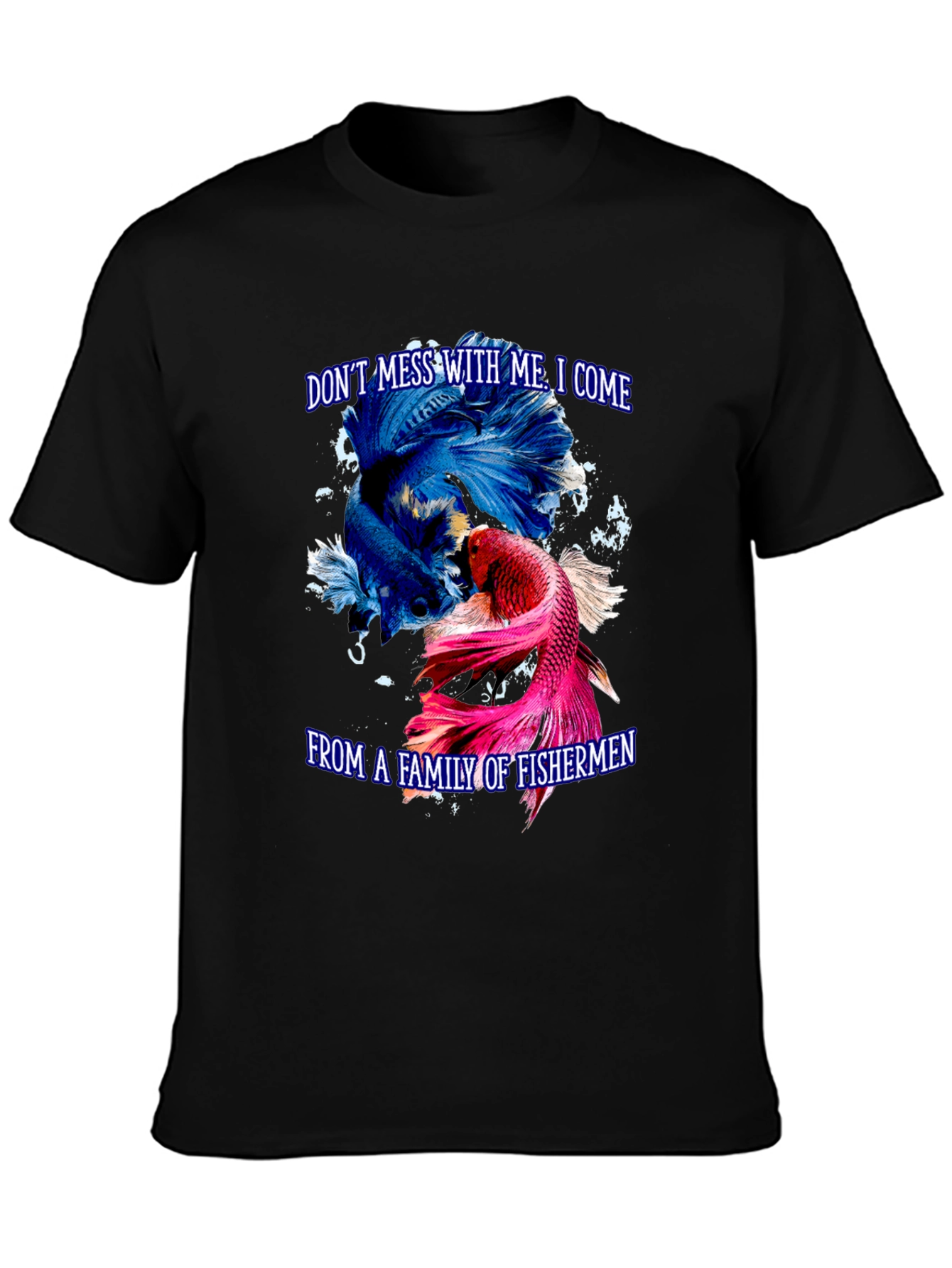 Dont Mess With Me Fisherman T-Shirt