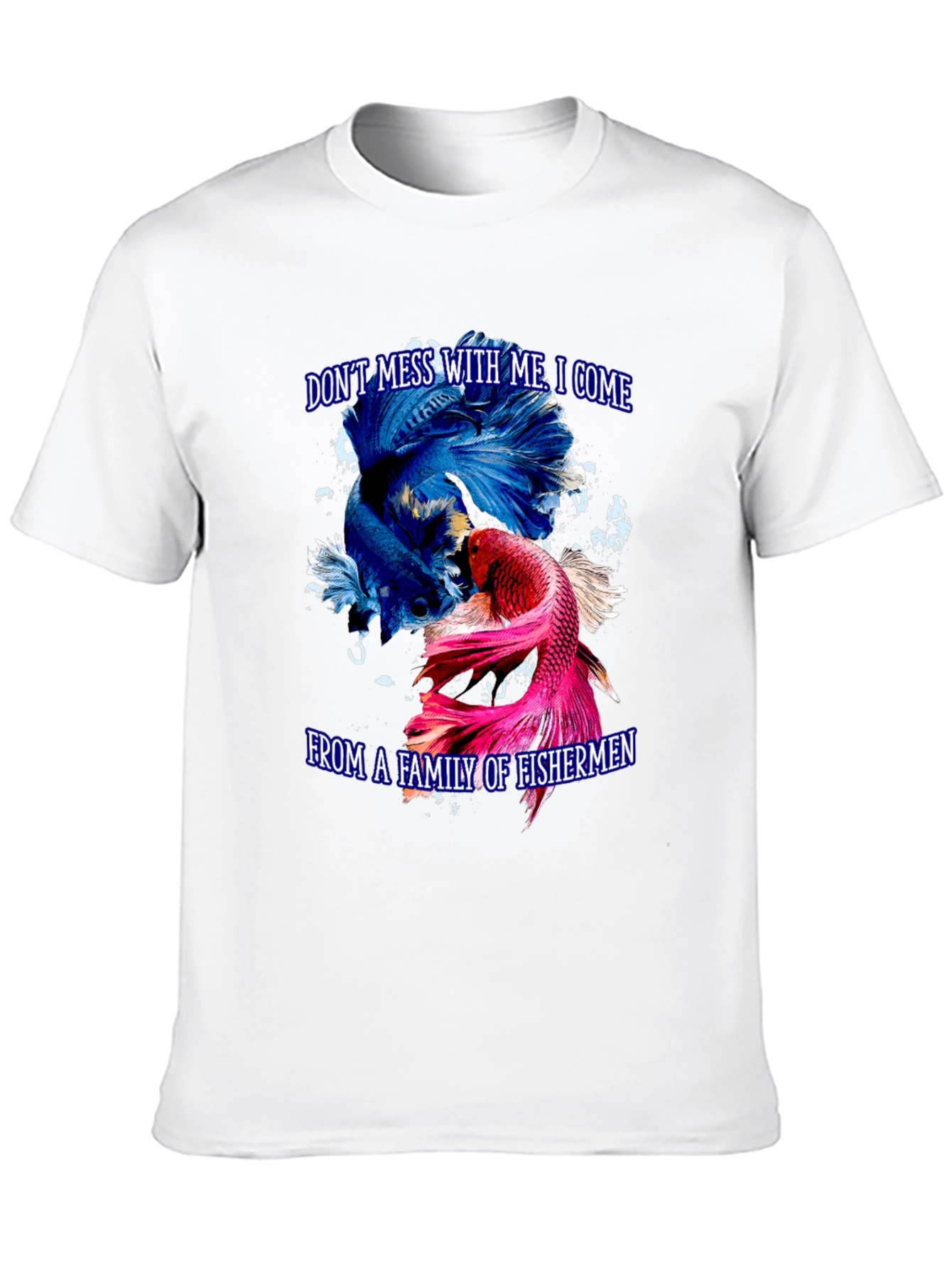 Dont Mess With Me Fisherman T-Shirt