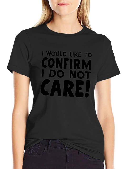 I Do Not Care! Black T-Shirt - Sarcastic Humor Tee