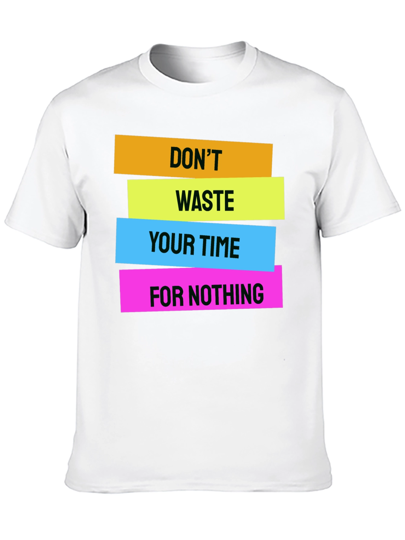 Bold Graphic Tee - Dont Waste Your Time