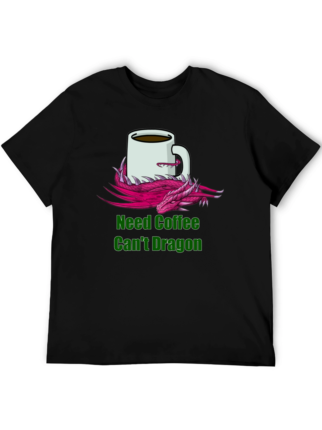 Need Coffee Cant Dragon T-Shirt
