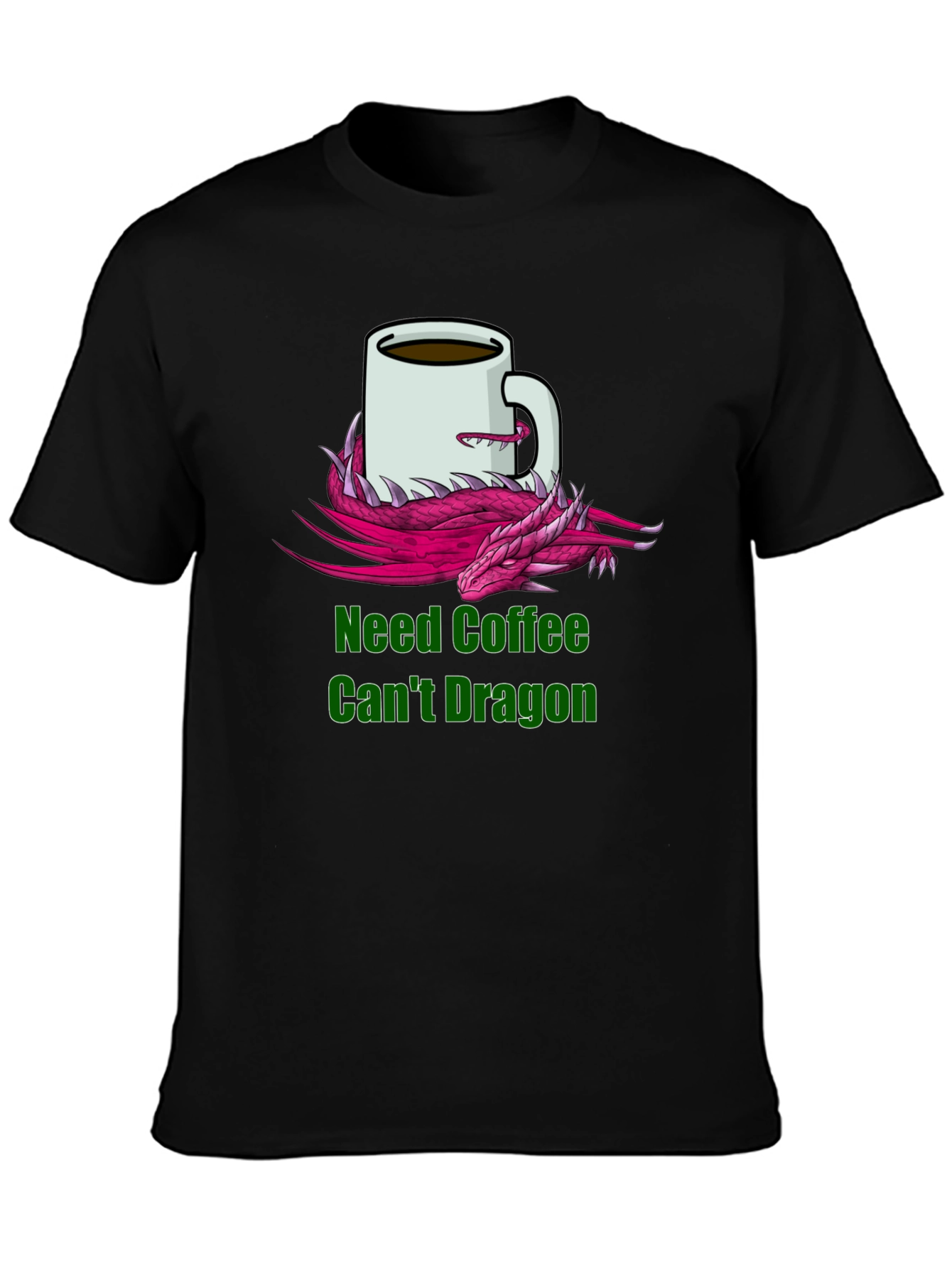 Need Coffee Cant Dragon T-Shirt