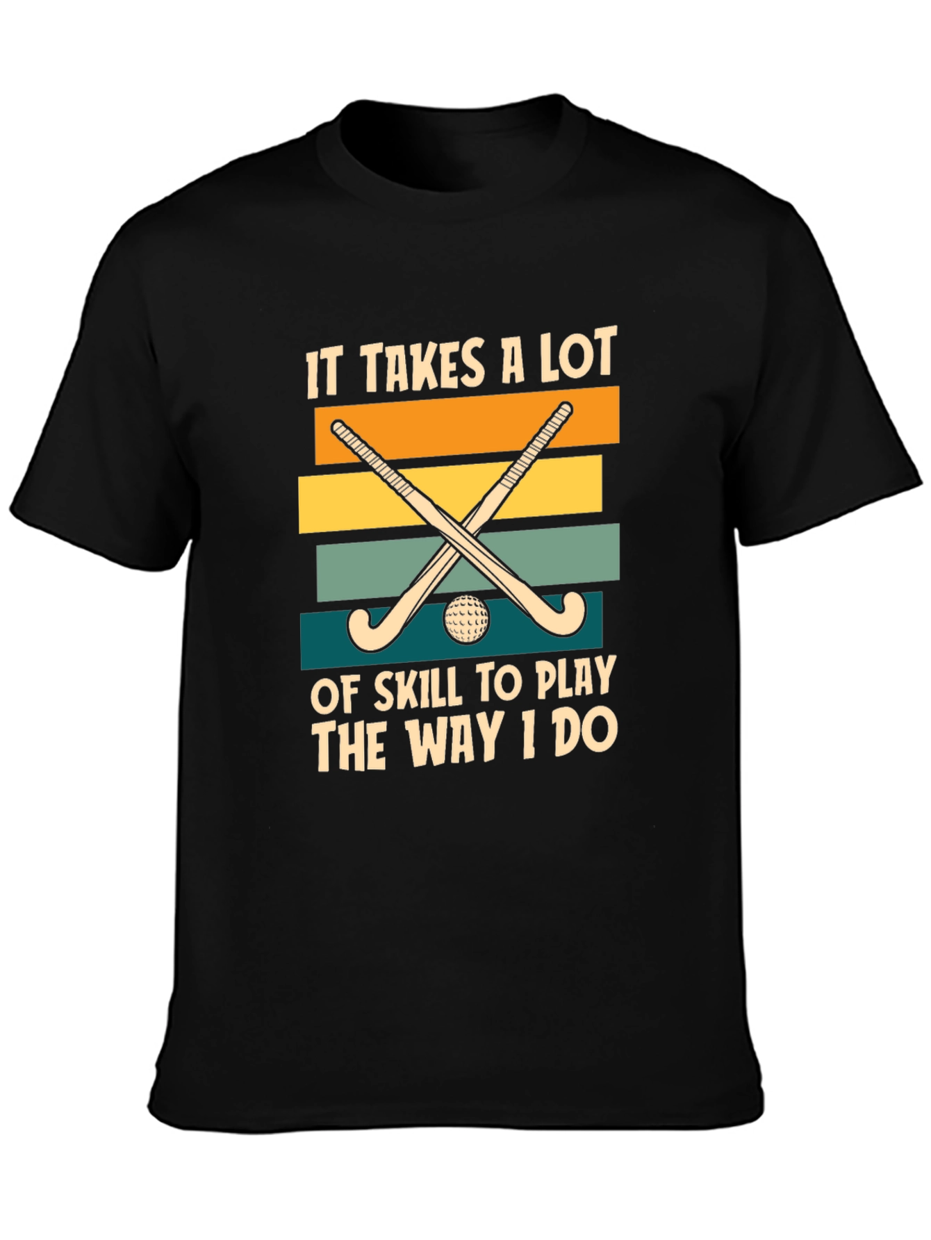 Funny Field Hockey T-Shirt: It Takes Skill