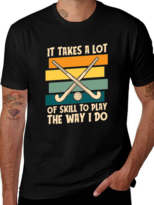 Funny Field Hockey T-Shirt: It Takes Skill