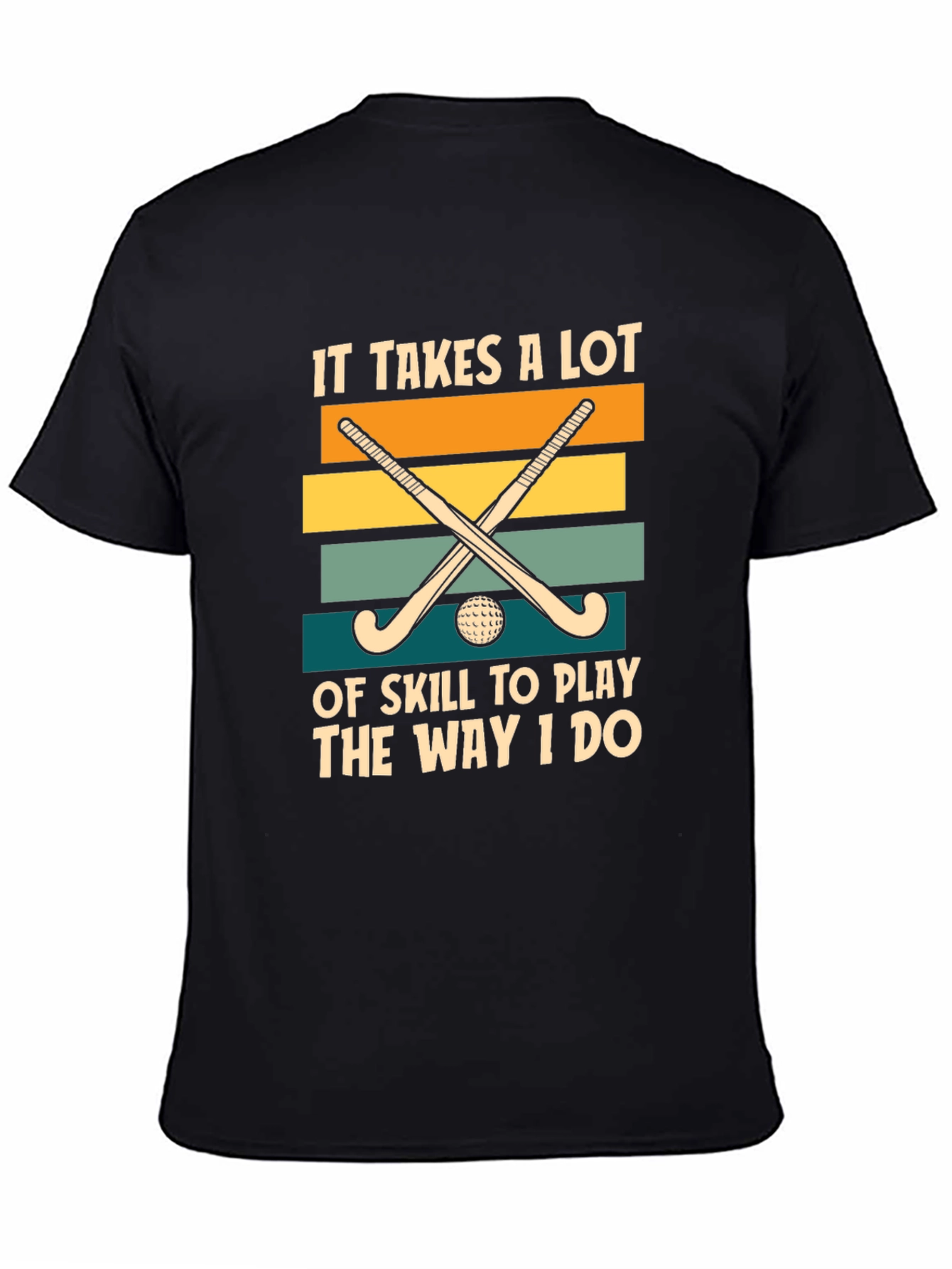 Funny Field Hockey T-Shirt: It Takes Skill