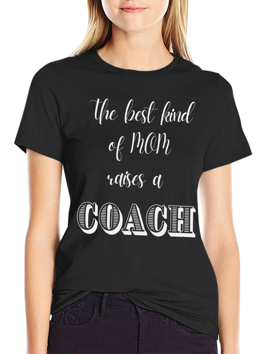 Best Kind of Mom Raises a Coach T-Shirt