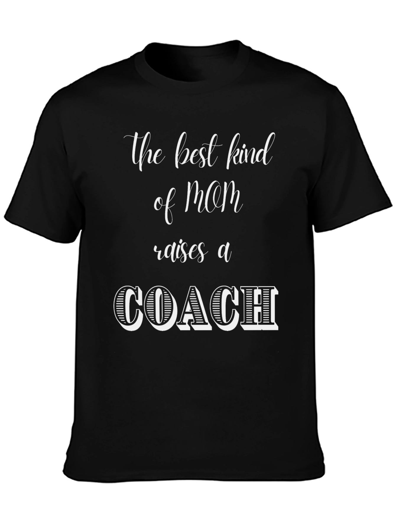 Best Kind of Mom Raises a Coach T-Shirt