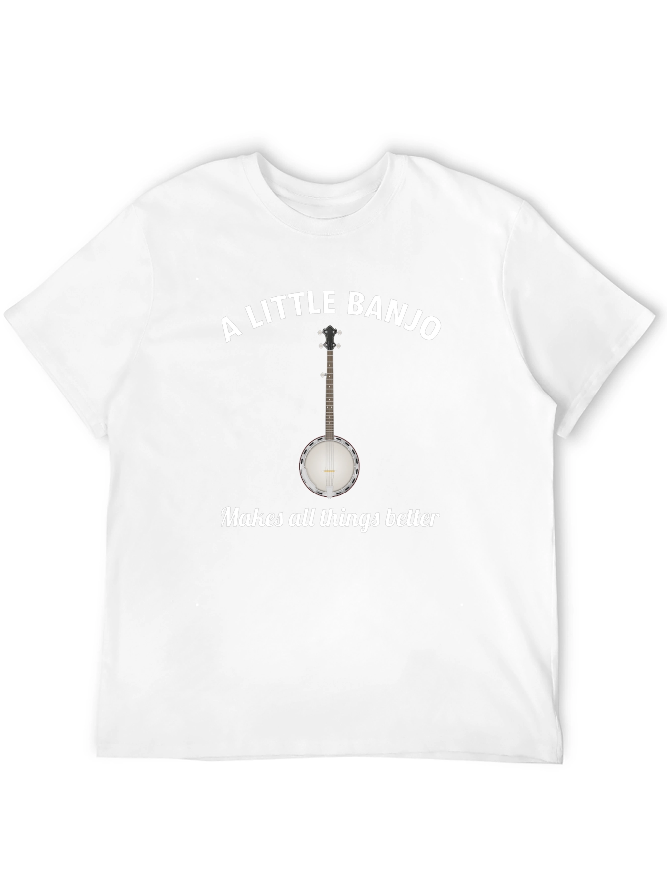 A Little Banjo Makes All Things Better T-Shirt