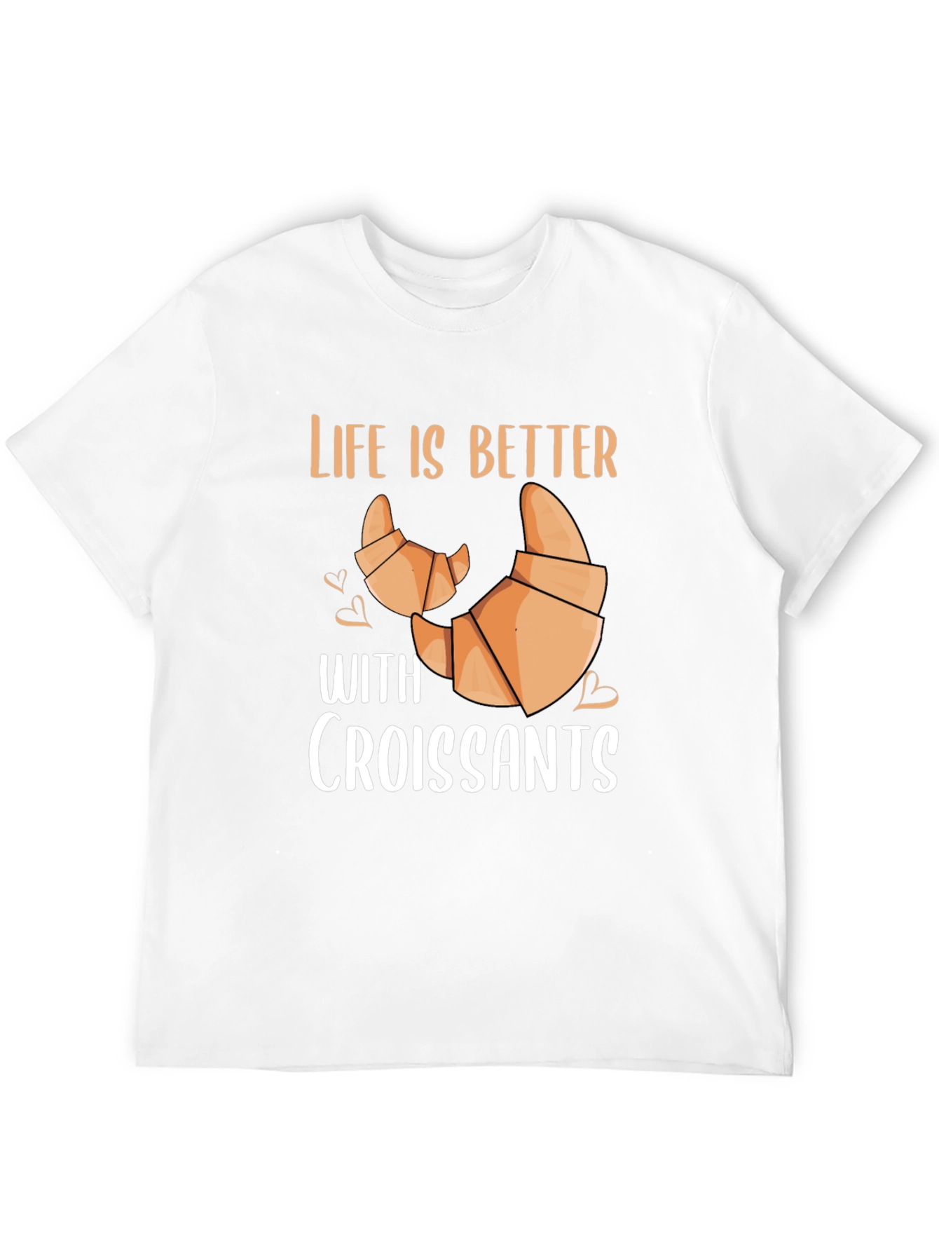 Life is Better With Croissants T-Shirt