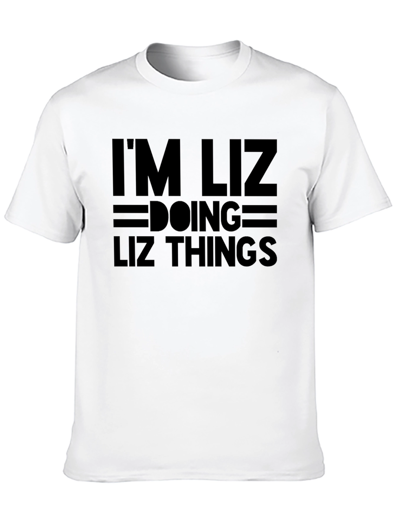 Im Liz Doing Liz Things - Novelty T-Shirt