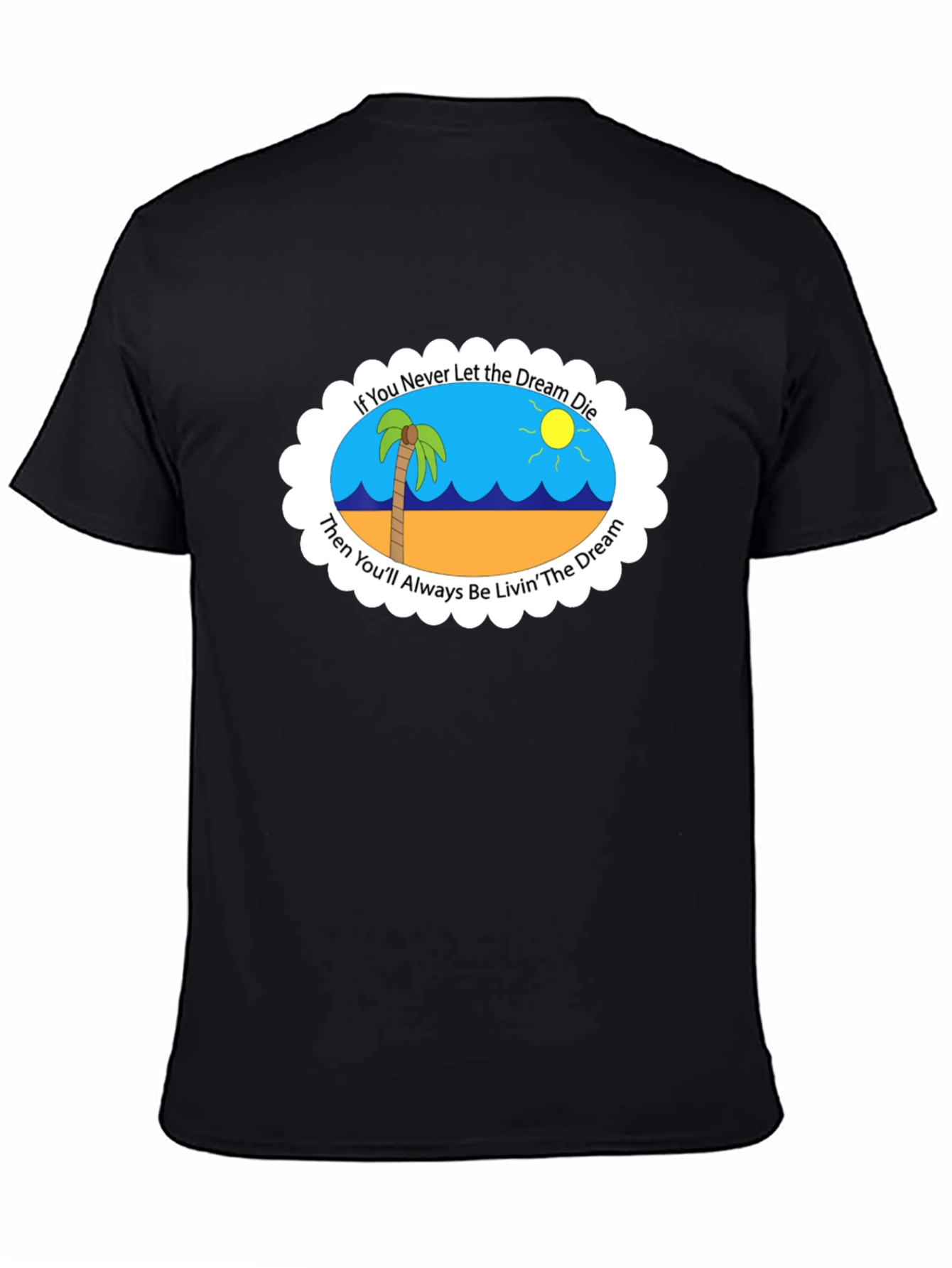 Dream Die Livin the Dream T-Shirt