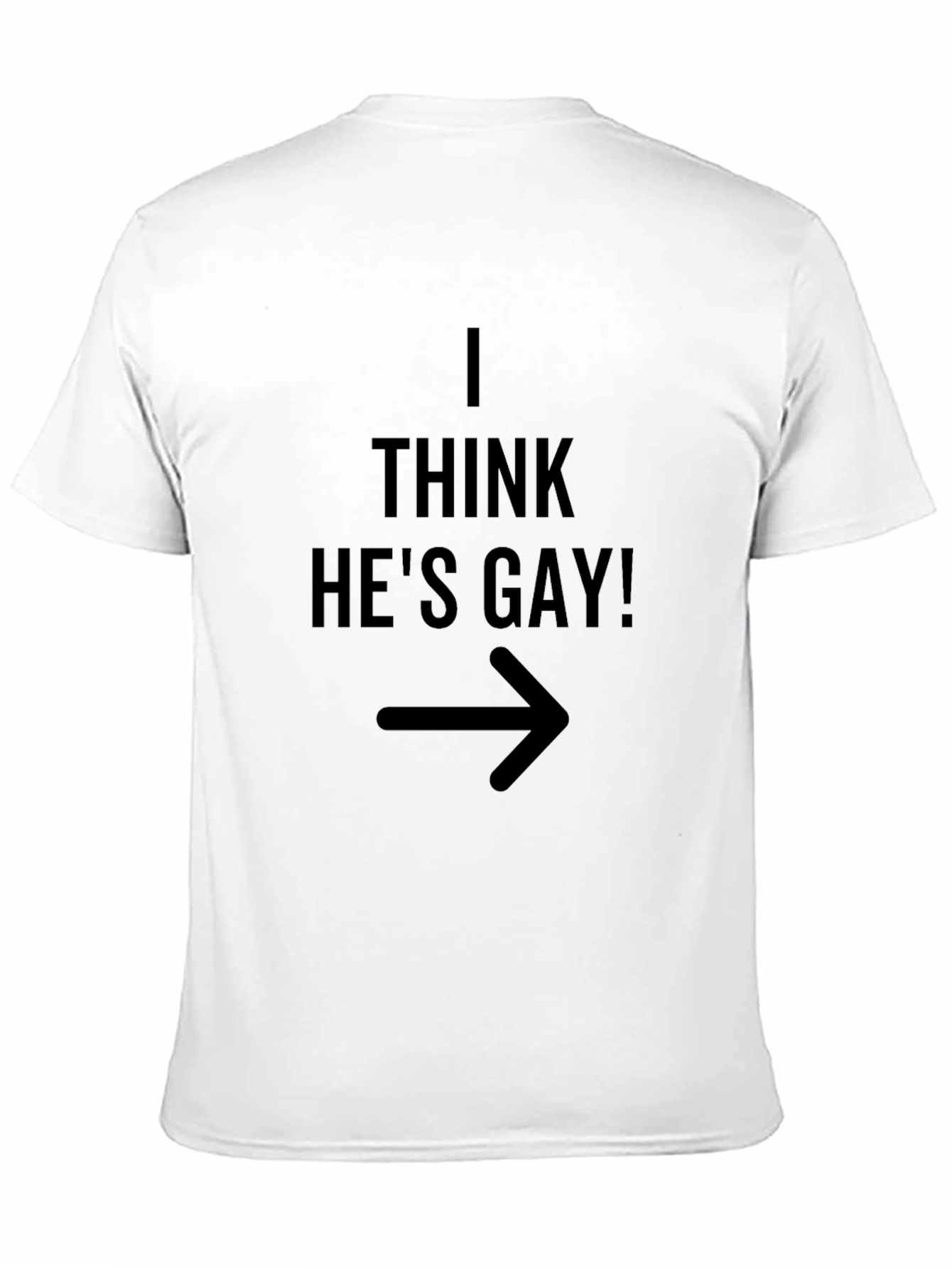 I Think Hes Gay! Graphic T-Shirt