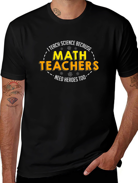 Science Teacher Hero T-Shirt - Math Teachers Need Heroes Too!