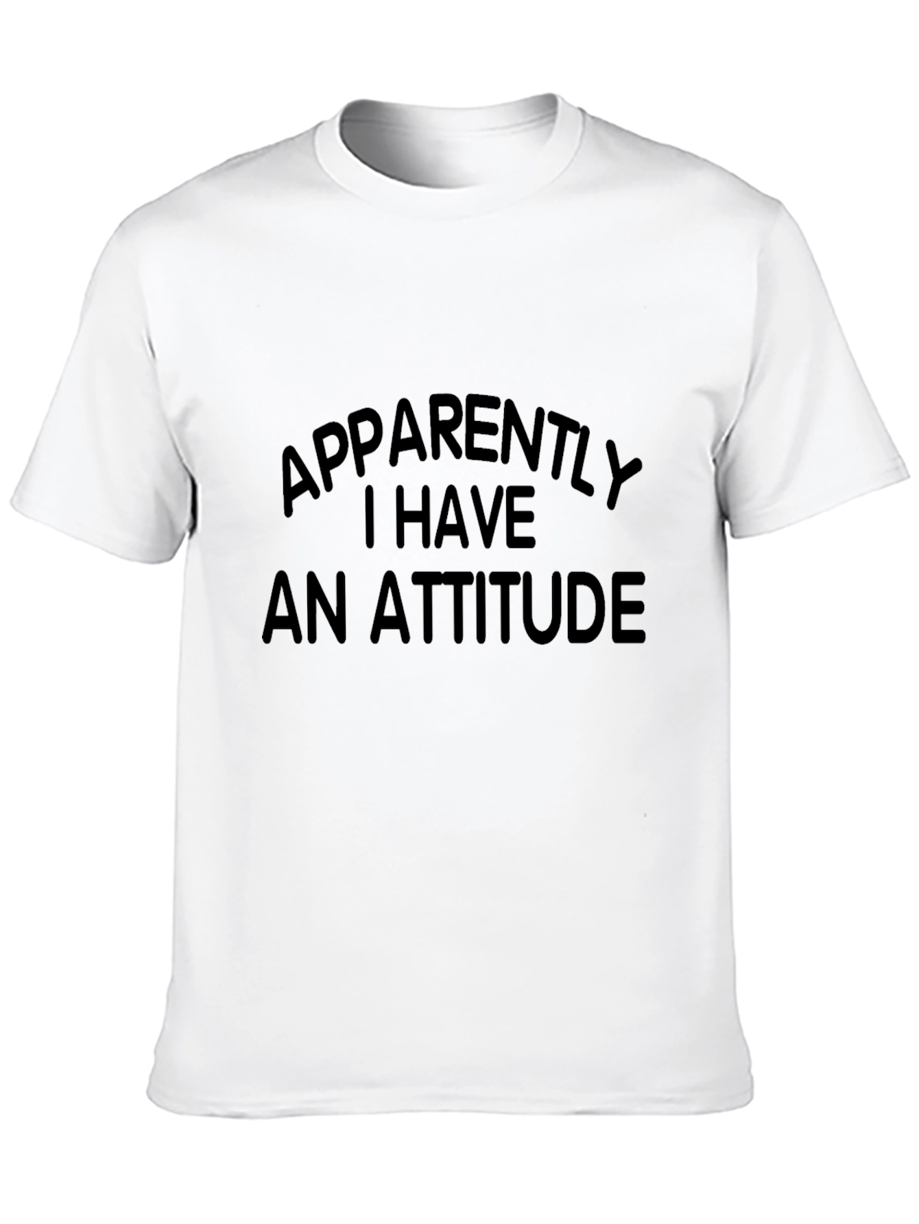 Funny Attitude T-Shirt - Sarcastic Humor Tee