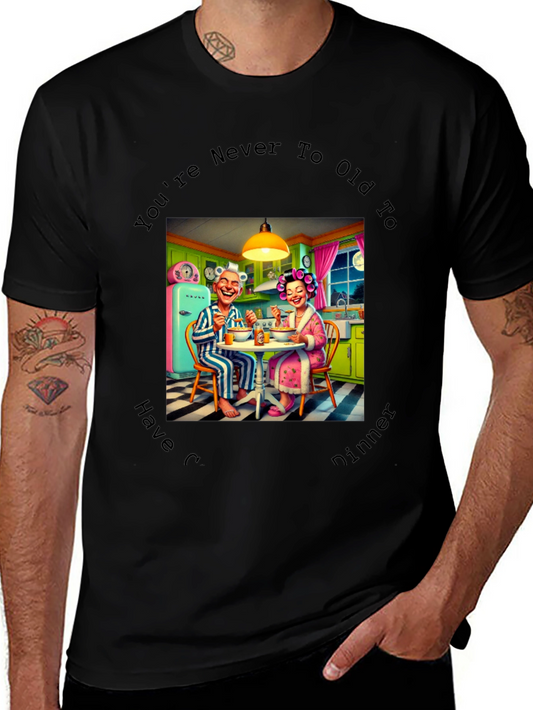 Funny Never too old Dinner T-Shirt