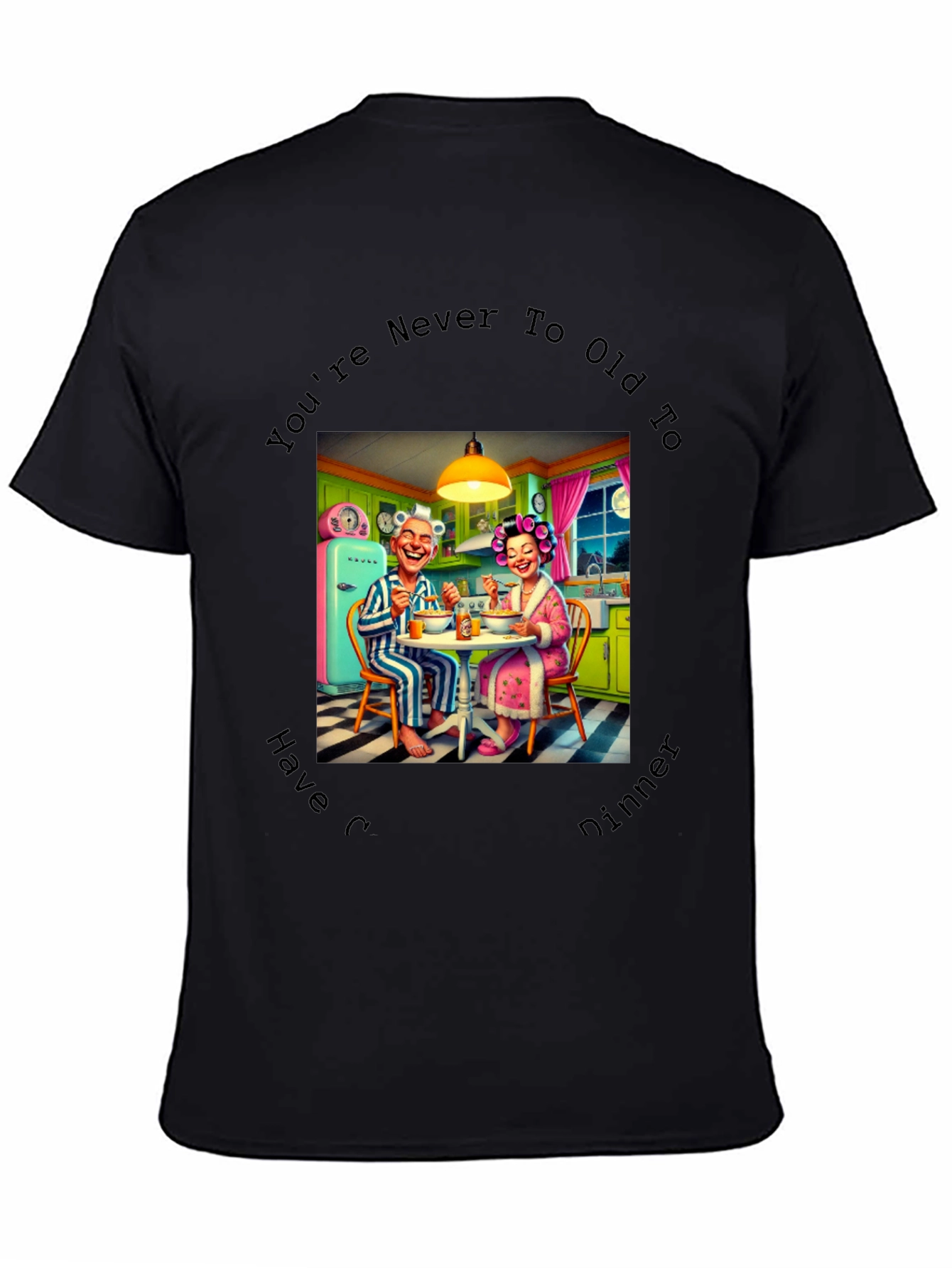 Funny Never too old Dinner T-Shirt