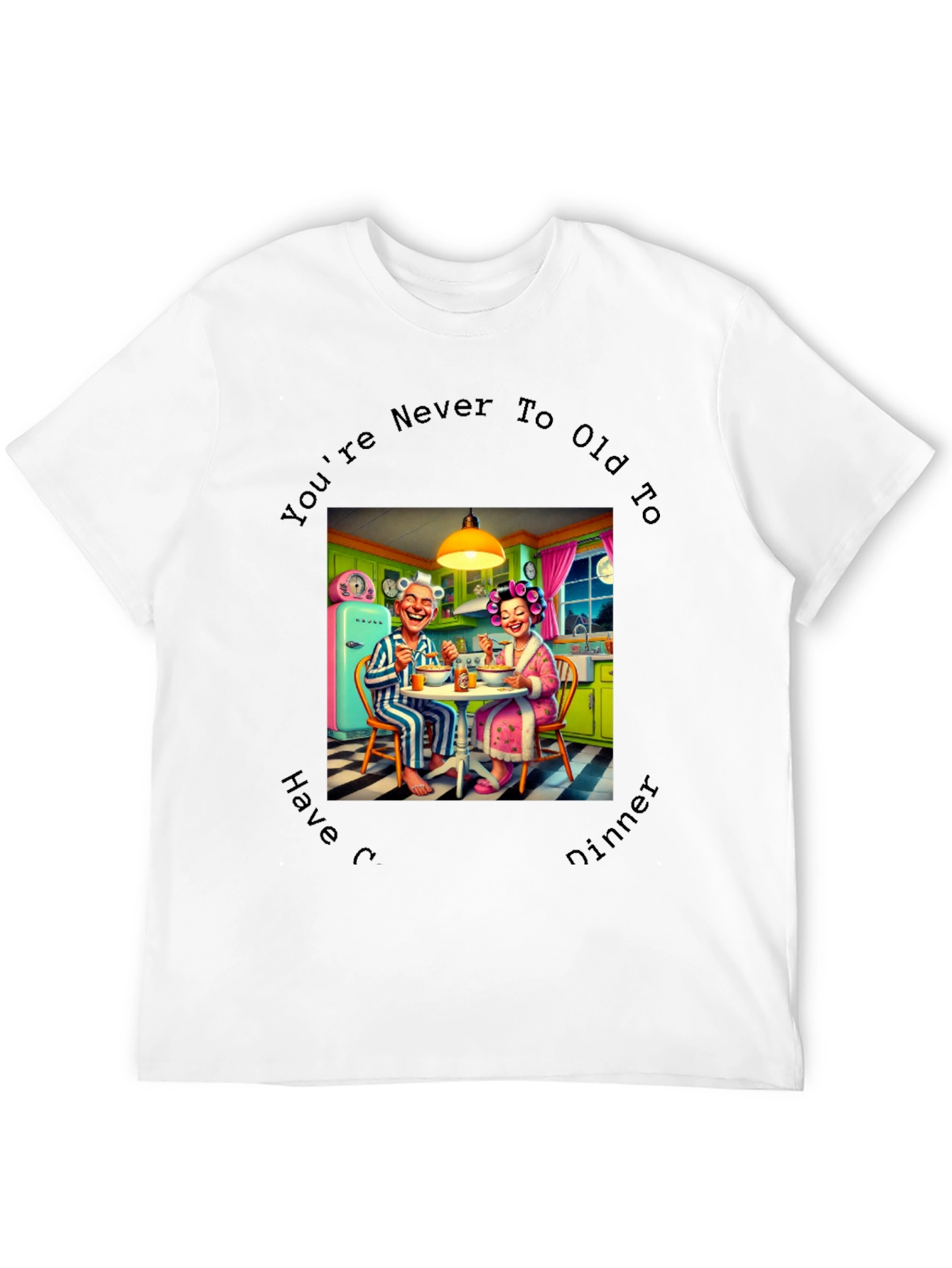 Funny Never too old Dinner T-Shirt