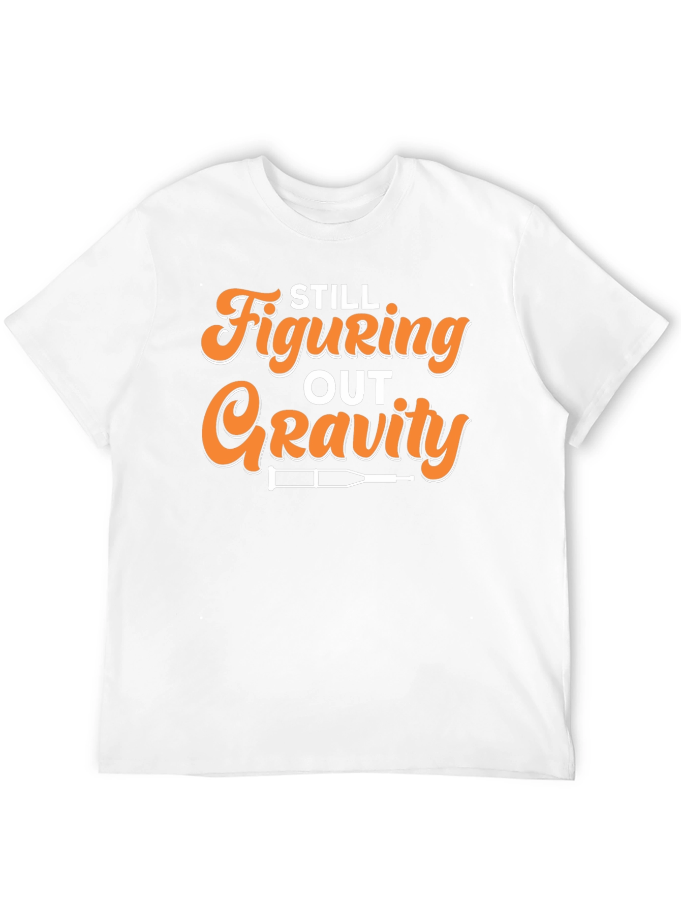 Still Figuring Out Gravity Funny Broken Leg T-Shirt