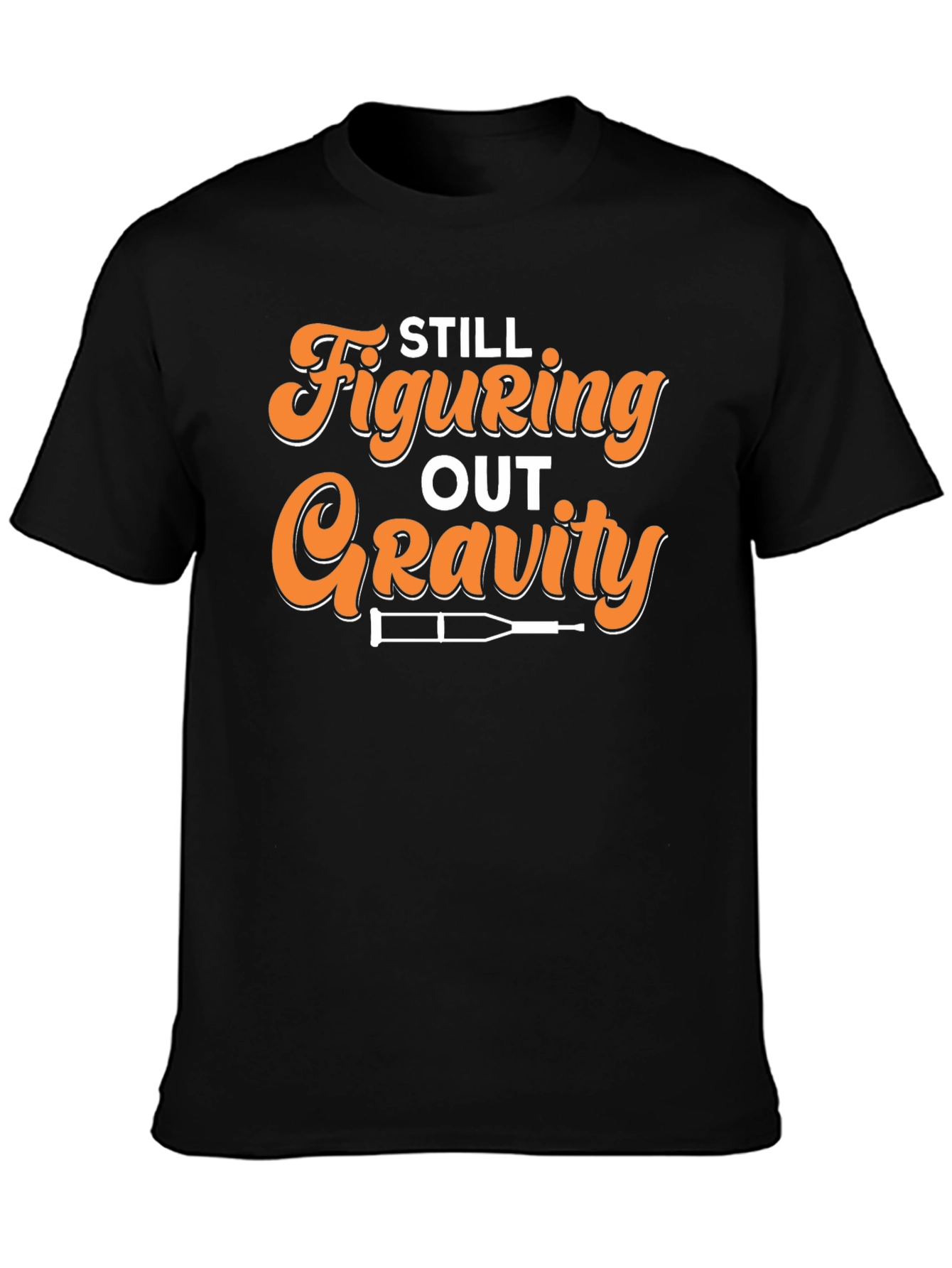 Still Figuring Out Gravity Funny Broken Leg T-Shirt