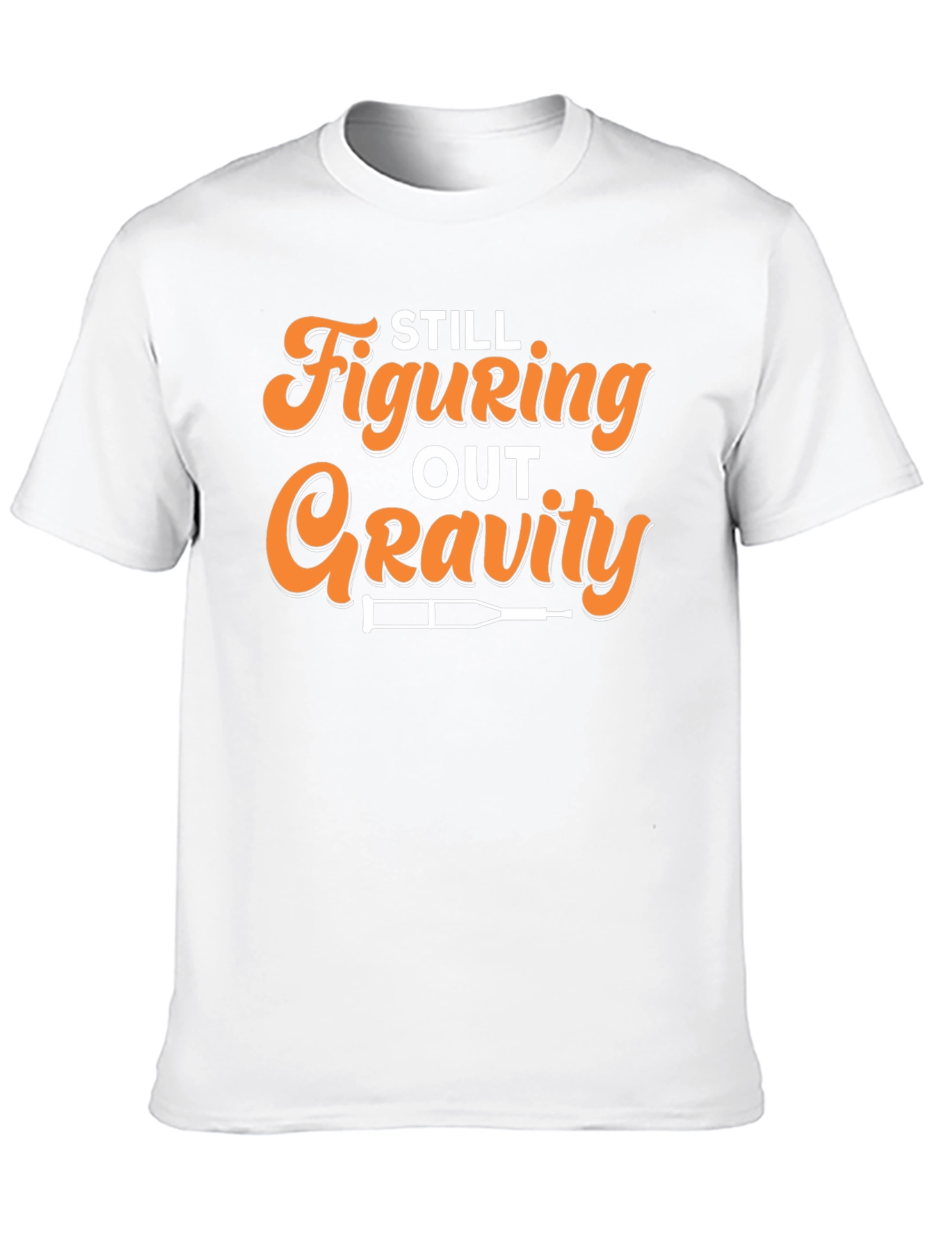 Still Figuring Out Gravity Funny Broken Leg T-Shirt