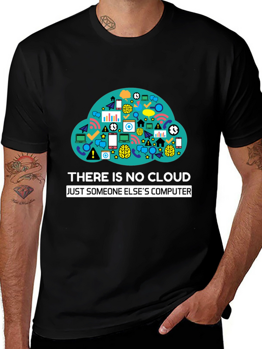 Funny Tech T-Shirt: There Is No Cloud - Just Someone Elses Computer