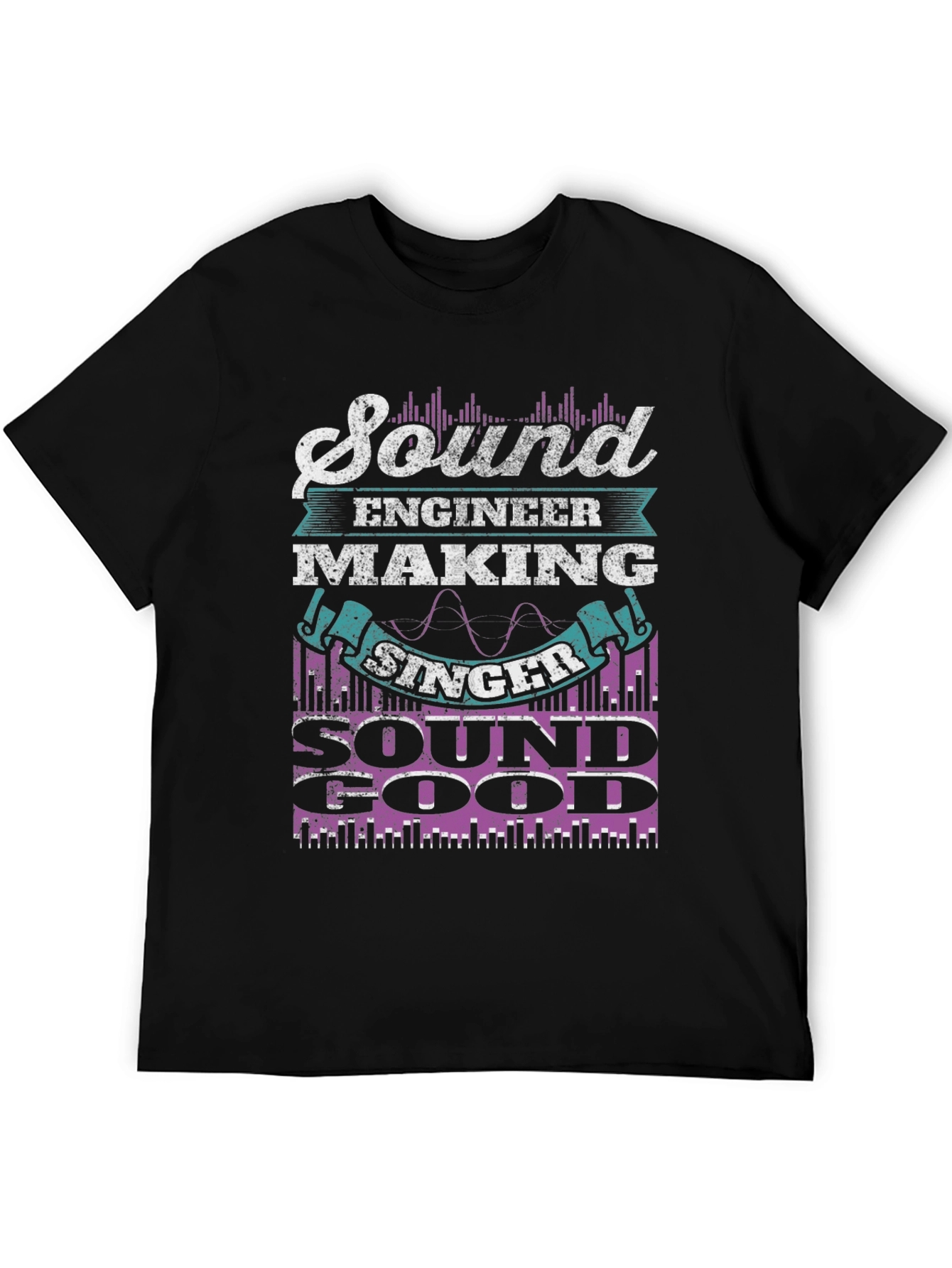 Sound Engineer T-Shirt: Making Singer Sound Good