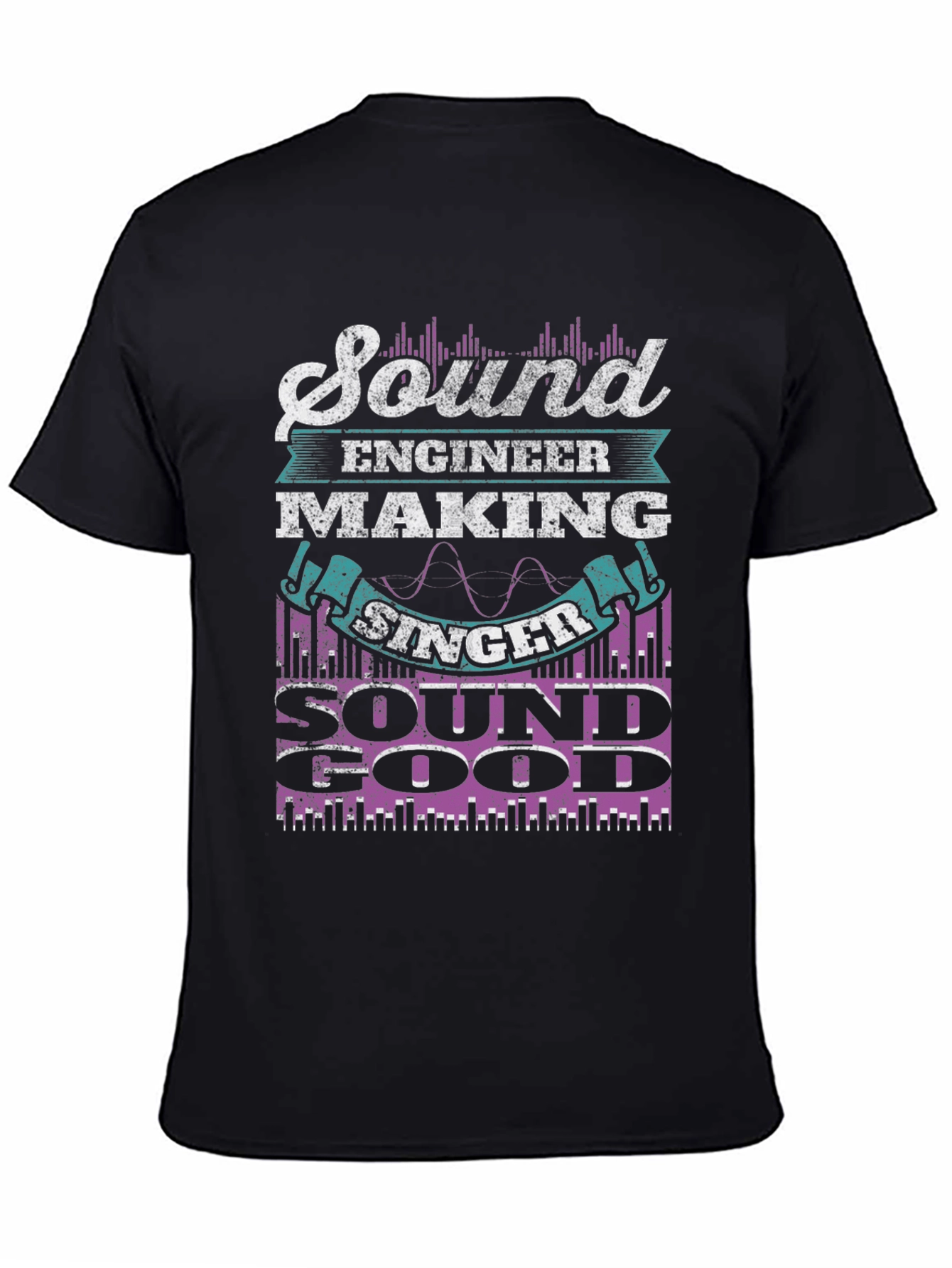 Sound Engineer T-Shirt: Making Singer Sound Good