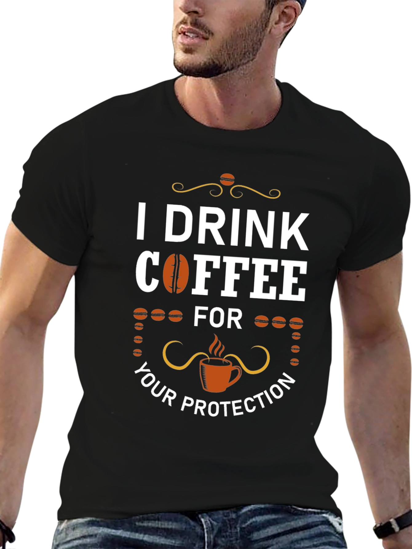 I Drink Coffee For Your Protection T-Shirt