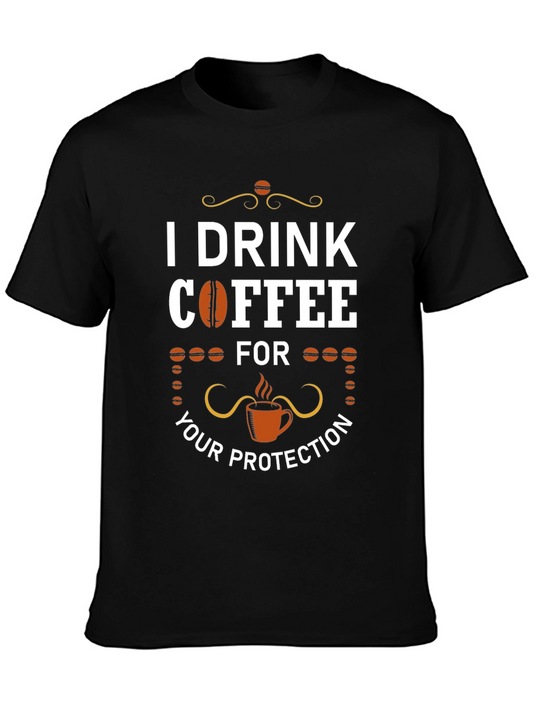 I Drink Coffee For Your Protection T-Shirt