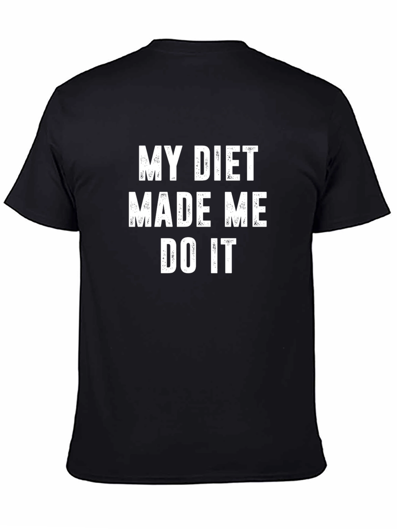 My Diet Made Me Do It T-Shirt
