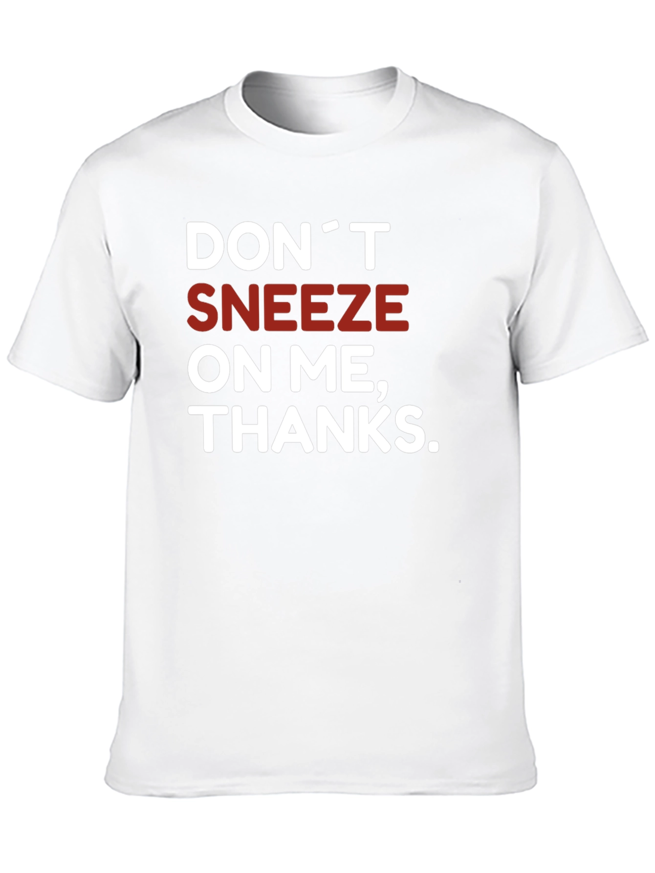 Dont Sneeze On Me T-Shirt Novelty Graphic Tee