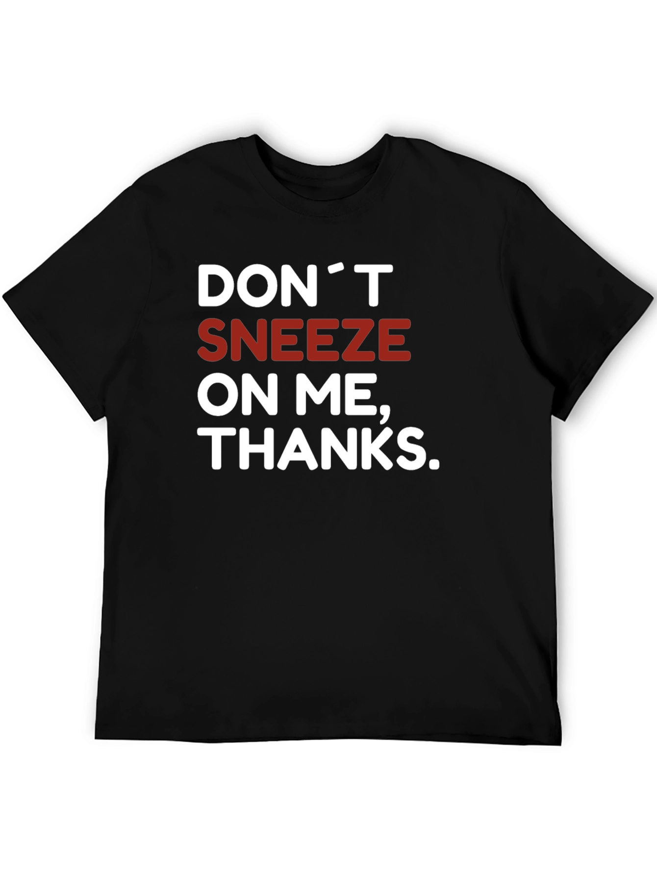 Dont Sneeze On Me T-Shirt Novelty Graphic Tee