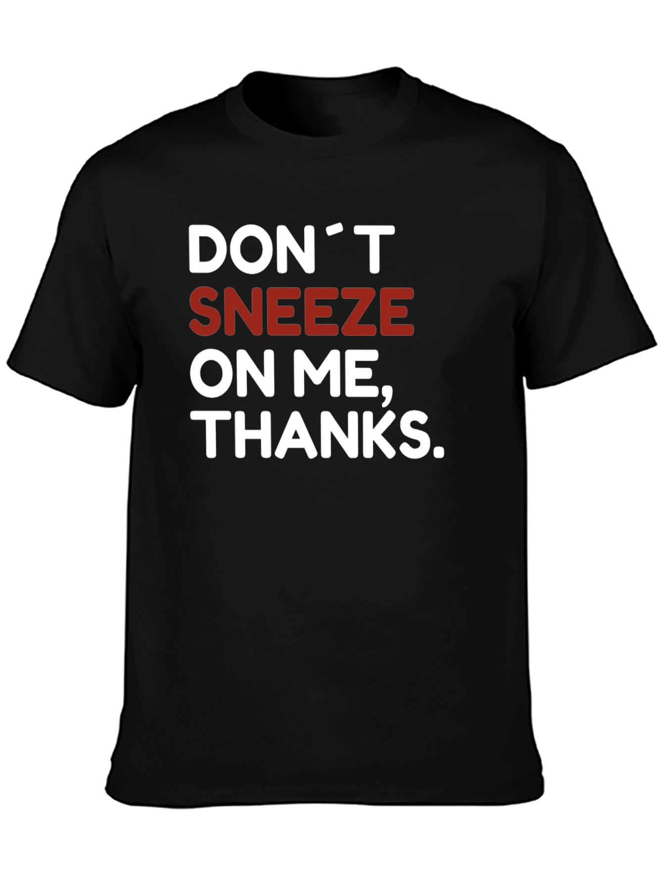 Dont Sneeze On Me T-Shirt Novelty Graphic Tee