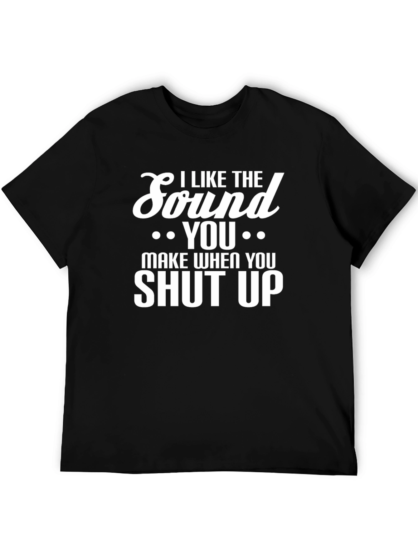 Sound Shut Up Funny Sarcastic T-Shirt