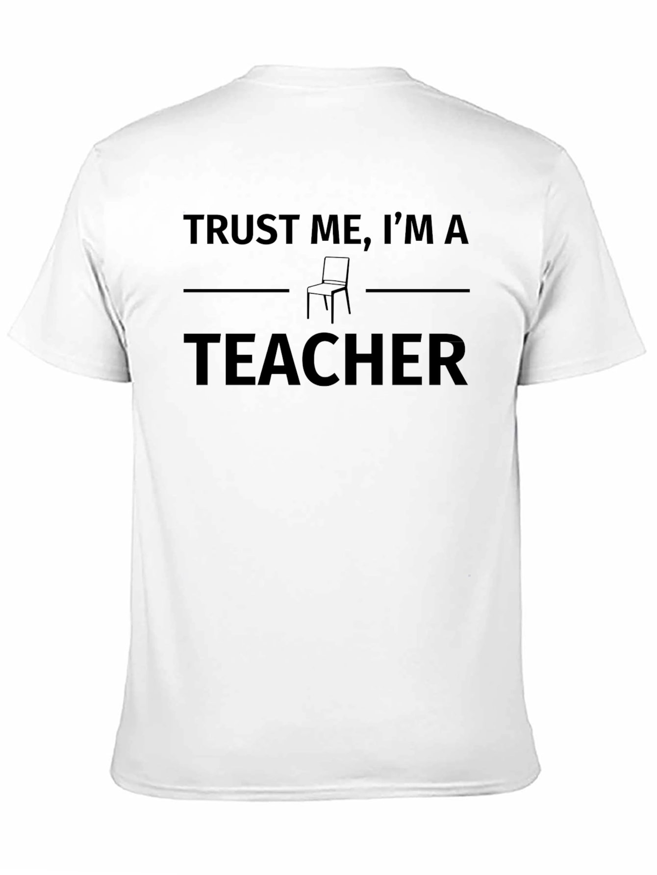 Trust Me Im a Teacher T-Shirt
