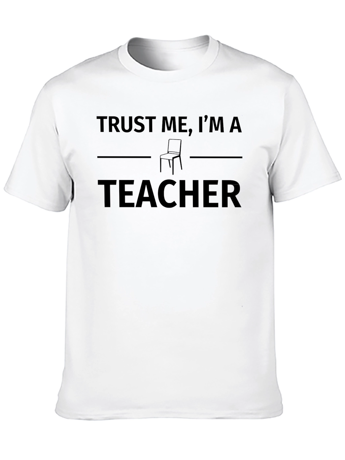 Trust Me Im a Teacher T-Shirt