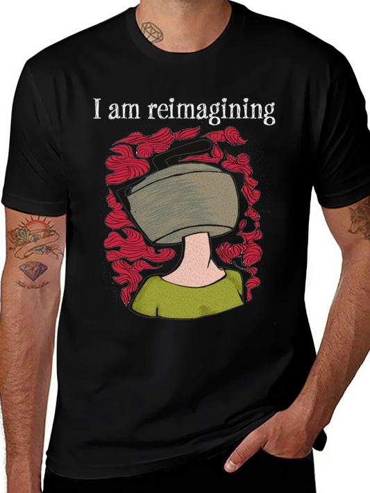 I am Reimagining T-Shirt - Artistic Design