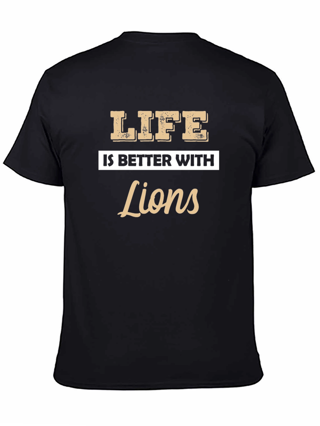 Life Is Better With Lions Graphic T-Shirt