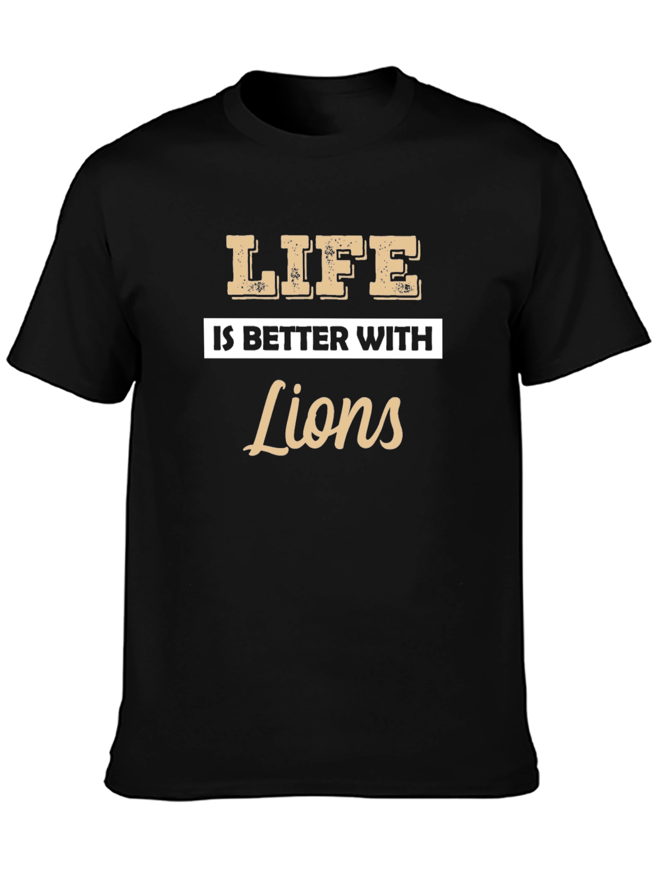 Life Is Better With Lions Graphic T-Shirt